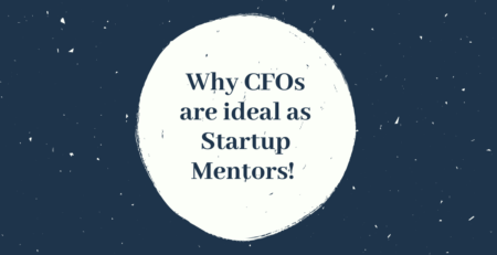 Why CFOs are ideal as Startup Mentors!